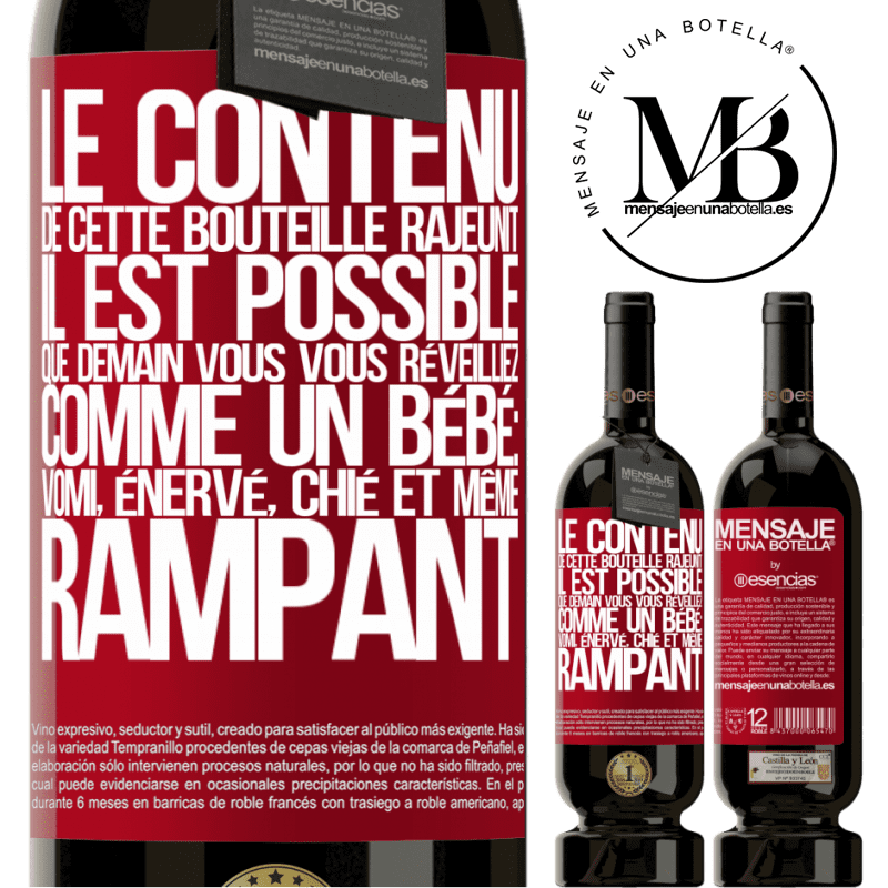 «Le contenu de cette bouteille rajeunit. Il est possible que demain vous vous réveilliez comme un bébé: en vomissant, énervé, chi» Édition Premium MBS® Réserve