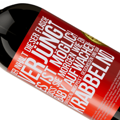 Einzigartige und Persönliche Ausdrücke. «Der Inhalt dieser Flasche verjüngt: Es ist möglich, dass du morgen wie ein Baby aufwachst: Erbrochen, angepisst, geschissen und» Premium Ausgabe MBS® Reserve