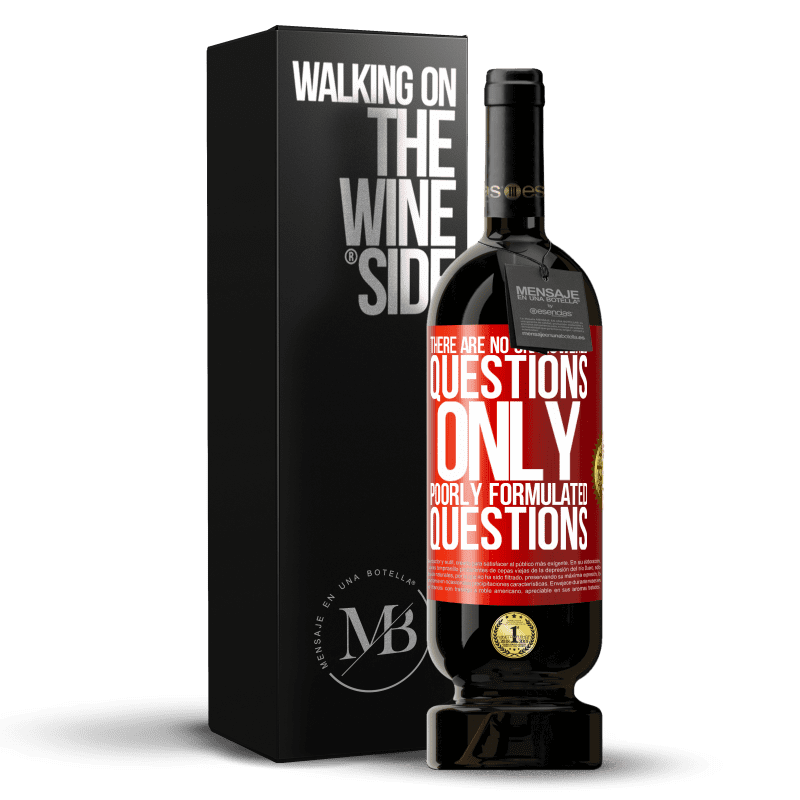 49,95 € Free Shipping | Red Wine Premium Edition MBS® Reserve There are no unanswered questions, only poorly formulated questions Red Label. Customizable label Reserve 12 Months Harvest 2015 Tempranillo