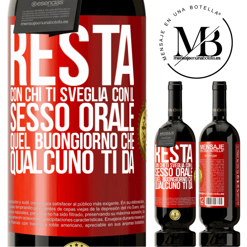 49,95 € Spedizione Gratuita | Vino rosso Edizione Premium MBS® Riserva Resta con chi ti sveglia con il sesso orale, quel buongiorno che qualcuno ti dà Etichetta Rossa. Etichetta personalizzabile Riserva 12 Mesi Raccogliere 2015 Tempranillo