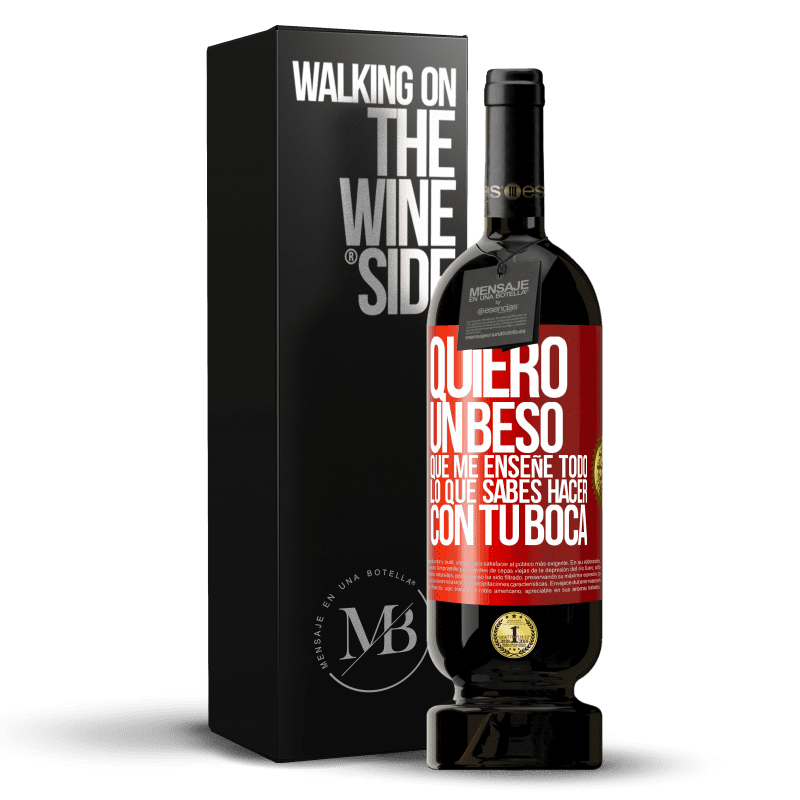 39,95 € Envoi gratuit | Vin rouge Édition Premium MBS® Reserva Je veux un baiser qui m'apprend tout ce que tu peux faire avec ta bouche Étiquette Rouge. Étiquette personnalisable Reserva 12 Mois Récolte 2015 Tempranillo