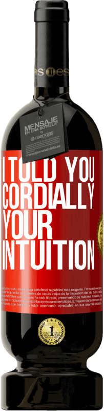 49,95 € | Красное вино Premium Edition MBS® Бронировать Я говорил тебе Сердечно, ваша интуиция Красная метка. Настраиваемая этикетка Бронировать 12 Месяцы Урожай 2016 Tempranillo