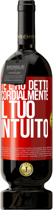 Spedizione Gratuita | Vino rosso Edizione Premium MBS® Riserva Te l'ho detto Cordialmente, il tuo intuito Etichetta Rossa. Etichetta personalizzabile Riserva 12 Mesi Raccogliere 2014 Tempranillo