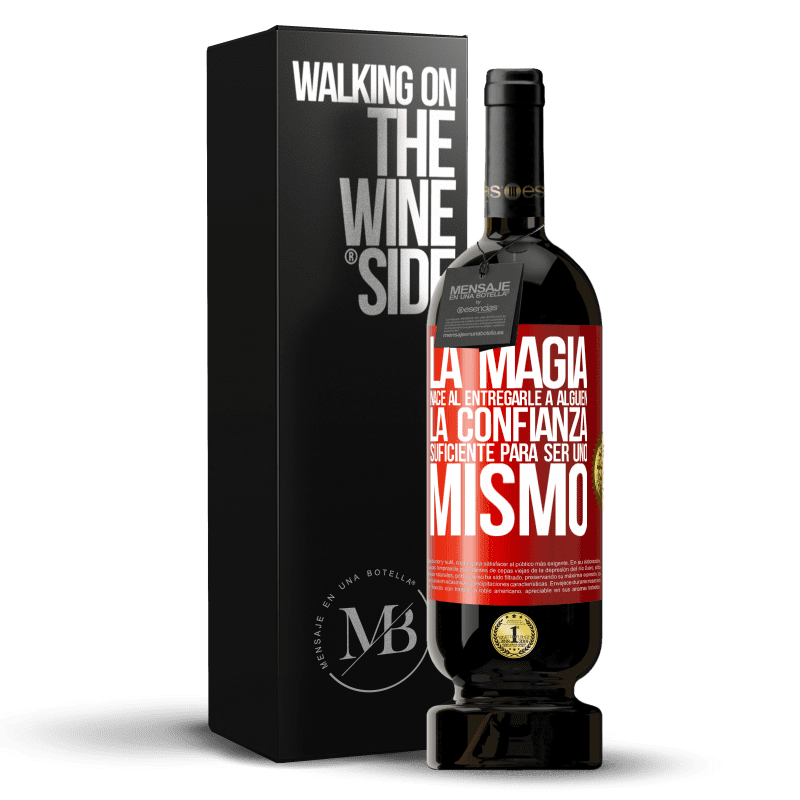 49,95 € Envío gratis | Vino Tinto Edición Premium MBS® Reserva La magia nace al entregarle a alguien la confianza suficiente para ser uno mismo Etiqueta Roja. Etiqueta personalizable Reserva 12 Meses Cosecha 2016 Tempranillo