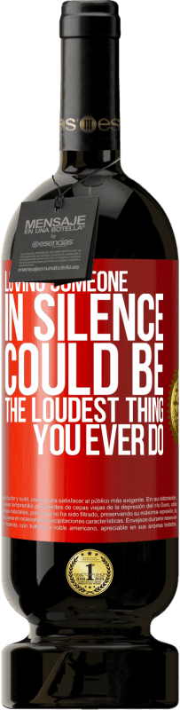 «Loving someone in silence could be the loudest thing you ever do» Premium Edition MBS® Reserva