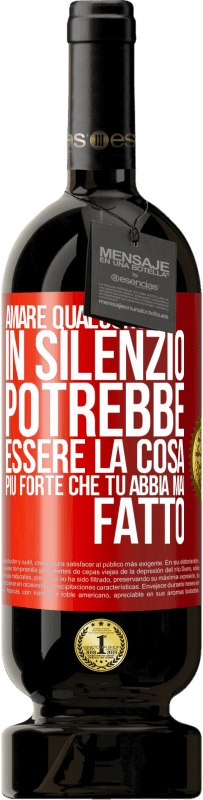 49,95 € | Vino rosso Edizione Premium MBS® Riserva Amare qualcuno in silenzio potrebbe essere la cosa più forte che tu abbia mai fatto Etichetta Rossa. Etichetta personalizzabile Riserva 12 Mesi Raccogliere 2015 Tempranillo