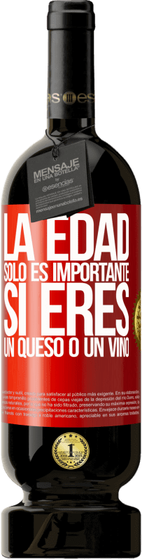 49,95 € Envío gratis | Vino Tinto Edición Premium MBS® Reserva La edad solo es importante si eres un queso o un vino Etiqueta Roja. Etiqueta personalizable Reserva 12 Meses Cosecha 2016 Tempranillo