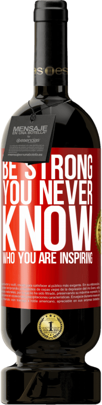 «Be strong. You never know who you are inspiring» Edizione Premium MBS® Riserva