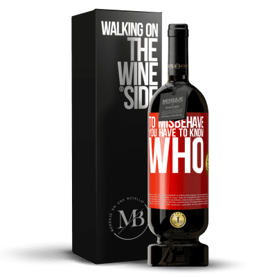 «To misbehave, you have to know who» Premium Edition MBS® Reserve