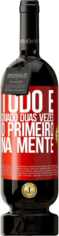 «Tudo é criado duas vezes. O primeiro na mente» Edição Premium MBS® Reserva