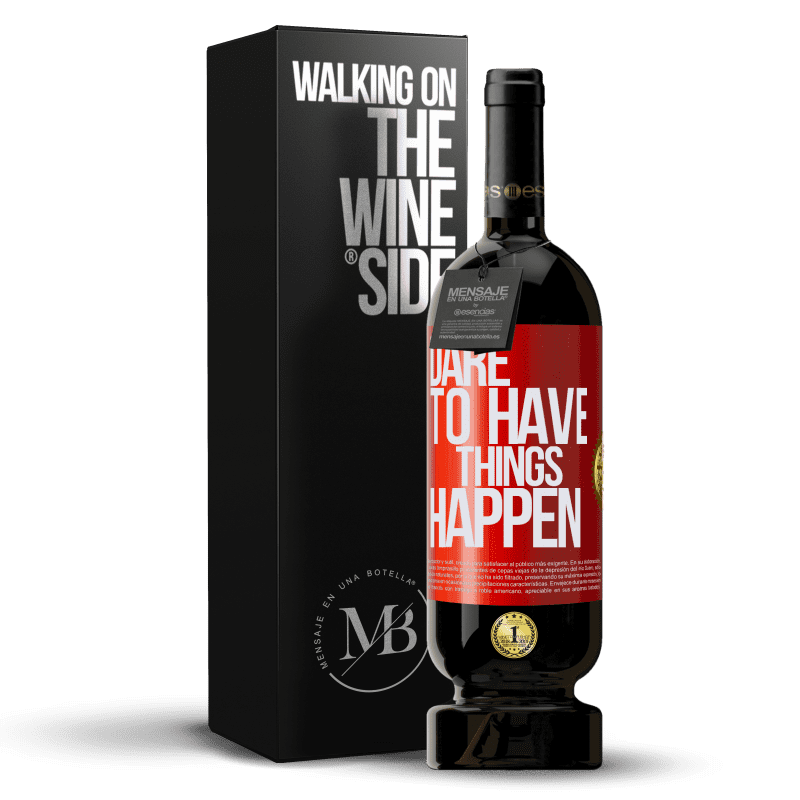 49,95 € Kostenloser Versand | Rotwein Premium Ausgabe MBS® Reserve Dare to have things happen Rote Markierung. Anpassbares Etikett Reserve 12 Monate Ernte 2015 Tempranillo