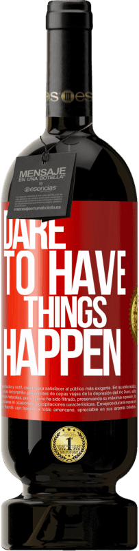49,95 € Envio grátis | Vinho tinto Edição Premium MBS® Reserva Dare to have things happen Etiqueta Vermelha. Etiqueta personalizável Reserva 12 Meses Colheita 2016 Tempranillo