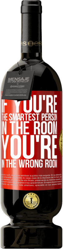 49,95 € | 赤ワイン プレミアム版 MBS® 予約する あなたが部屋で一番賢い人なら、あなたは間違った部屋にいます 赤いタグ. カスタマイズ可能なラベル 予約する 12 月 収穫 2014 Tempranillo
