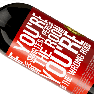 Unique & Personal Expressions. «If you're the smartest person in the room, You're in the wrong room» Premium Edition MBS® Reserve