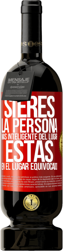 49,95 € | Vino Tinto Edición Premium MBS® Reserva Si eres la persona más inteligente del lugar, estás en el lugar equivocado Etiqueta Roja. Etiqueta personalizable Reserva 12 Meses Cosecha 2016 Tempranillo