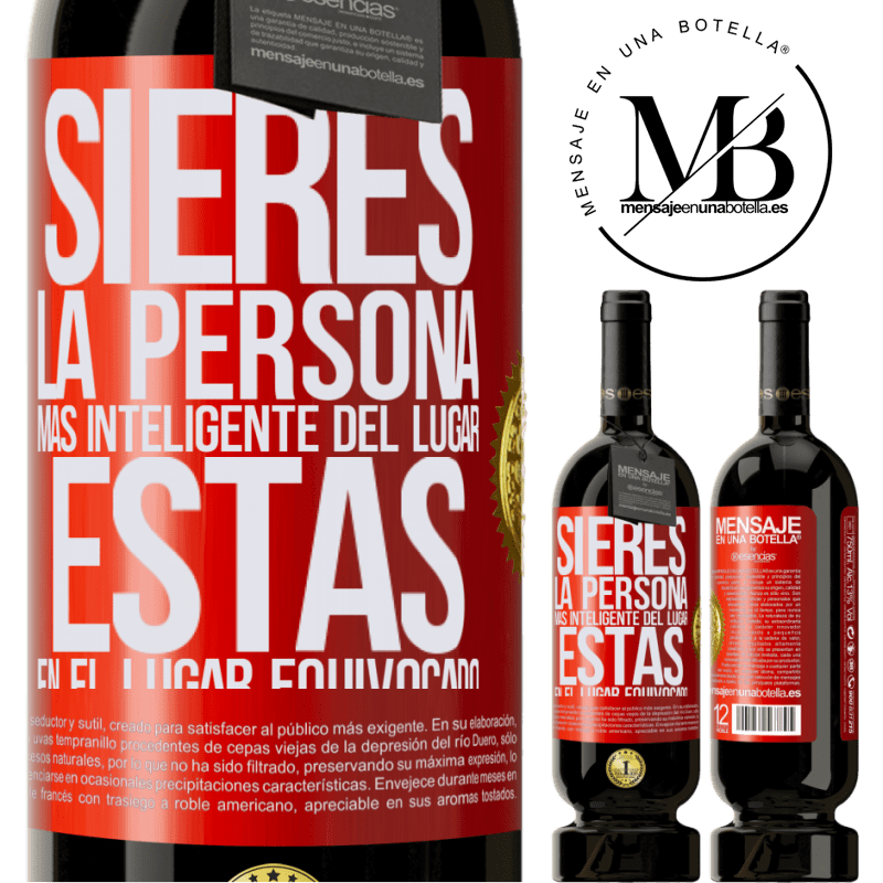 49,95 € Envío gratis | Vino Tinto Edición Premium MBS® Reserva Si eres la persona más inteligente del lugar, estás en el lugar equivocado Etiqueta Roja. Etiqueta personalizable Reserva 12 Meses Cosecha 2015 Tempranillo