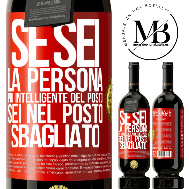 49,95 € Spedizione Gratuita | Vino rosso Edizione Premium MBS® Riserva Se sei la persona più intelligente del posto, sei nel posto sbagliato Etichetta Rossa. Etichetta personalizzabile Riserva 12 Mesi Raccogliere 2015 Tempranillo