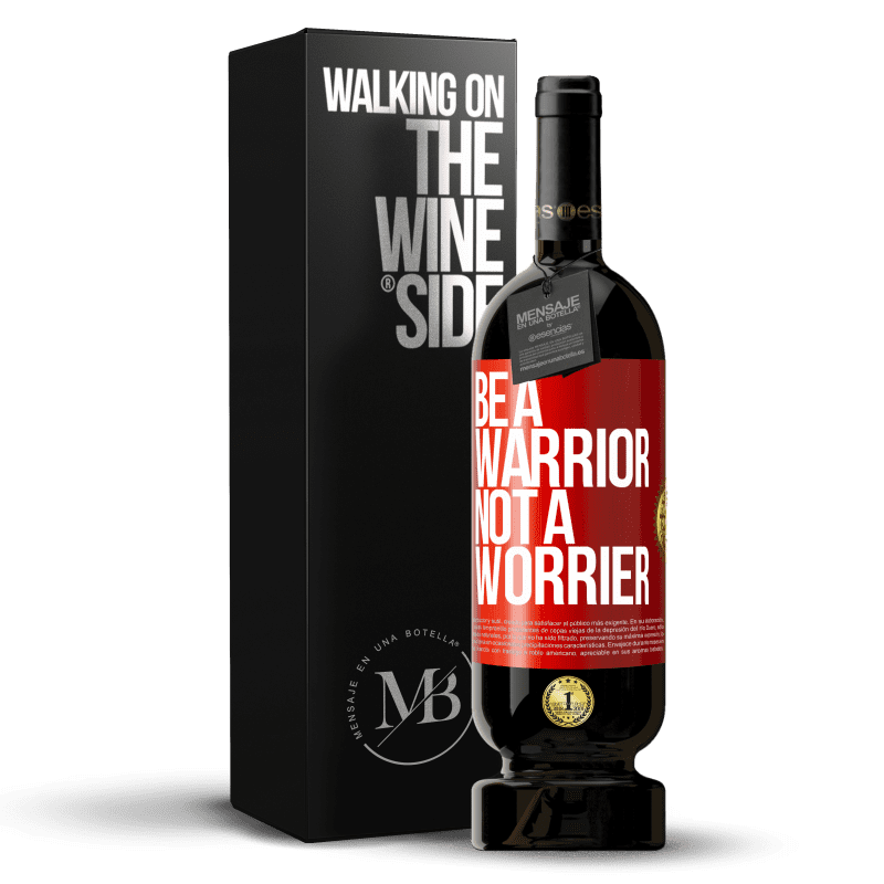 49,95 € Free Shipping | Red Wine Premium Edition MBS® Reserve Be a warrior, not a worrier Red Label. Customizable label Reserve 12 Months Harvest 2014 Tempranillo