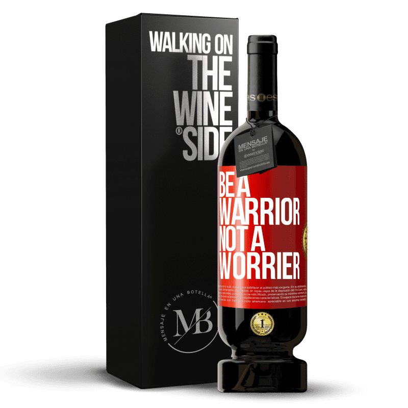 49,95 € Free Shipping | Red Wine Premium Edition MBS® Reserve Be a warrior, not a worrier Red Label. Customizable label Reserve 12 Months Harvest 2015 Tempranillo