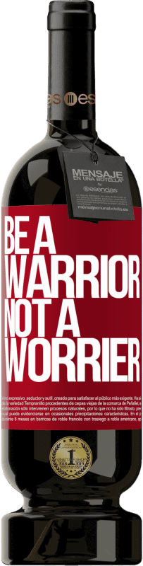 49,95 € | Vin rouge Édition Premium MBS® Réserve Be a warrior, not a worrier Étiquette Rouge. Étiquette personnalisable Réserve 12 Mois Récolte 2015 Tempranillo