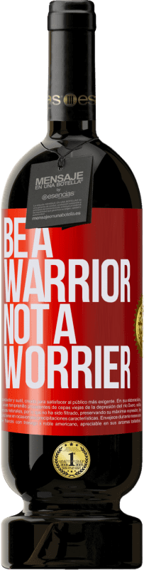 39,95 € Envío gratis | Vino Tinto Edición Premium MBS® Reserva Be a warrior, not a worrier Etiqueta Roja. Etiqueta personalizable Reserva 12 Meses Cosecha 2015 Tempranillo