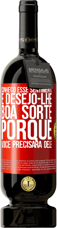 49,95 € | Vinho tinto Edição Premium MBS® Reserva Conheço esse sentimento e desejo-lhe boa sorte, porque você precisará dele Etiqueta Vermelha. Etiqueta personalizável Reserva 12 Meses Colheita 2016 Tempranillo