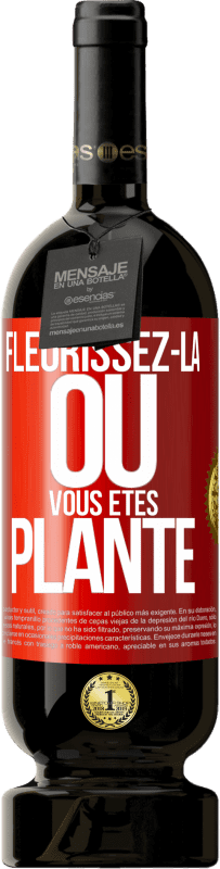 49,95 € | Vin rouge Édition Premium MBS® Réserve Fleurissez- là où vous êtes planté Étiquette Rouge. Étiquette personnalisable Réserve 12 Mois Récolte 2015 Tempranillo