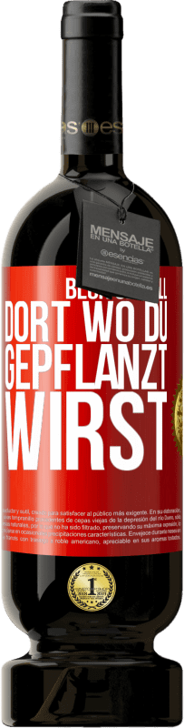 49,95 € | Rotwein Premium Ausgabe MBS® Reserve Blüh überall dort, wo du gepflanzt wirst Rote Markierung. Anpassbares Etikett Reserve 12 Monate Ernte 2015 Tempranillo