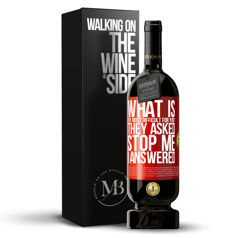 49,95 € Free Shipping | Red Wine Premium Edition MBS® Reserve what is the most difficult for you? They asked. Stop me ... I answered Red Label. Customizable label Reserve 12 Months Harvest 2015 Tempranillo