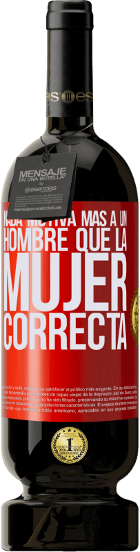 «Nada motiva más a un hombre que la mujer correcta» Edición Premium MBS® Reserva