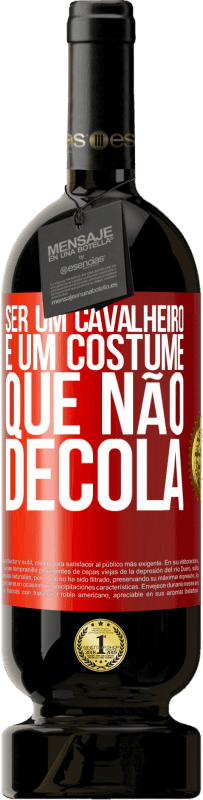 49,95 € | Vinho tinto Edição Premium MBS® Reserva Ser um cavalheiro é um costume que não decola Etiqueta Vermelha. Etiqueta personalizável Reserva 12 Meses Colheita 2016 Tempranillo