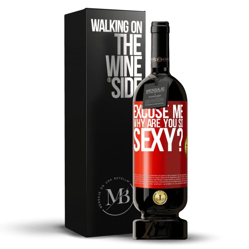 49,95 € Free Shipping | Red Wine Premium Edition MBS® Reserve Excuse me, why are you so sexy? Red Label. Customizable label Reserve 12 Months Harvest 2015 Tempranillo