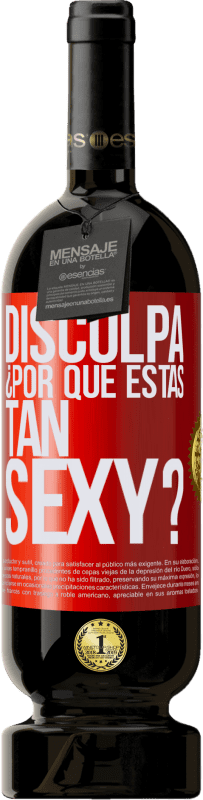 49,95 € Envío gratis | Vino Tinto Edición Premium MBS® Reserva Disculpa, ¿por qué estás tan sexy? Etiqueta Roja. Etiqueta personalizable Reserva 12 Meses Cosecha 2016 Tempranillo