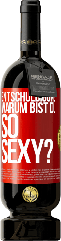 49,95 € Kostenloser Versand | Rotwein Premium Ausgabe MBS® Reserve Entschuldigung, warum bist du so sexy? Rote Markierung. Anpassbares Etikett Reserve 12 Monate Ernte 2015 Tempranillo