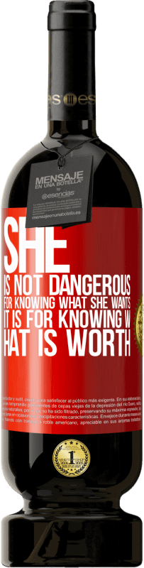 49,95 € | Red Wine Premium Edition MBS® Reserve She is not dangerous for knowing what she wants, it is for knowing what is worth Red Label. Customizable label Reserve 12 Months Harvest 2014 Tempranillo