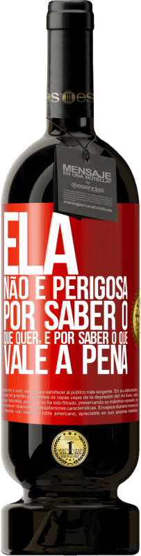 49,95 € | Vinho tinto Edição Premium MBS® Reserva Ela não é perigosa por saber o que quer, é por saber o que vale a pena Etiqueta Vermelha. Etiqueta personalizável Reserva 12 Meses Colheita 2015 Tempranillo