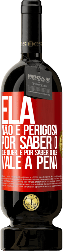 49,95 € | Vinho tinto Edição Premium MBS® Reserva Ela não é perigosa por saber o que quer, é por saber o que vale a pena Etiqueta Vermelha. Etiqueta personalizável Reserva 12 Meses Colheita 2016 Tempranillo
