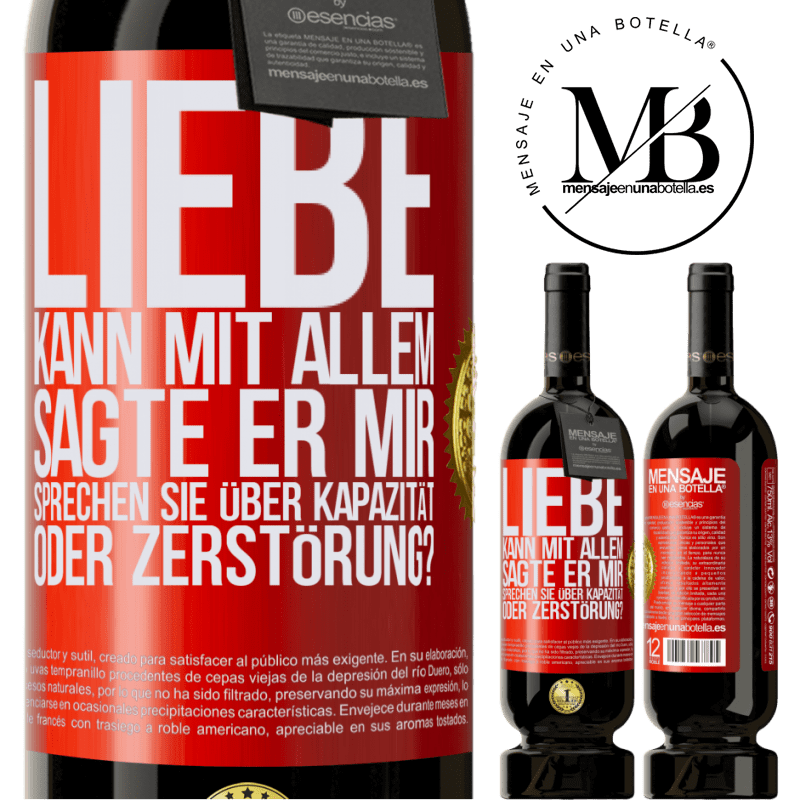 49,95 € Kostenloser Versand | Rotwein Premium Ausgabe MBS® Reserve Die Liebe kann alles, sagte er. Sprichst du von Kapazität oder Zerstörung? Rote Markierung. Anpassbares Etikett Reserve 12 Monate Ernte 2015 Tempranillo