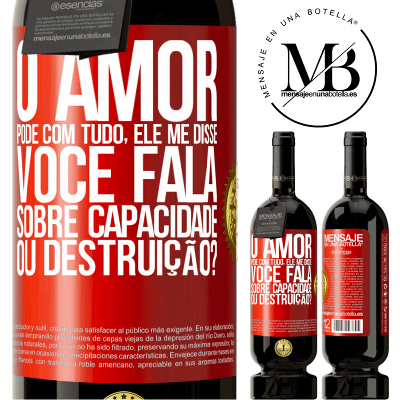 49,95 € Envio grátis | Vinho tinto Edição Premium MBS® Reserva O amor pode com tudo, ele me disse. Você fala sobre capacidade ou destruição? Etiqueta Vermelha. Etiqueta personalizável Reserva 12 Meses Colheita 2015 Tempranillo