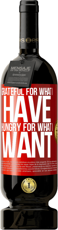 49,95 € Free Shipping | Red Wine Premium Edition MBS® Reserve Grateful for what I have, hungry for what I want Red Label. Customizable label Reserve 12 Months Harvest 2016 Tempranillo