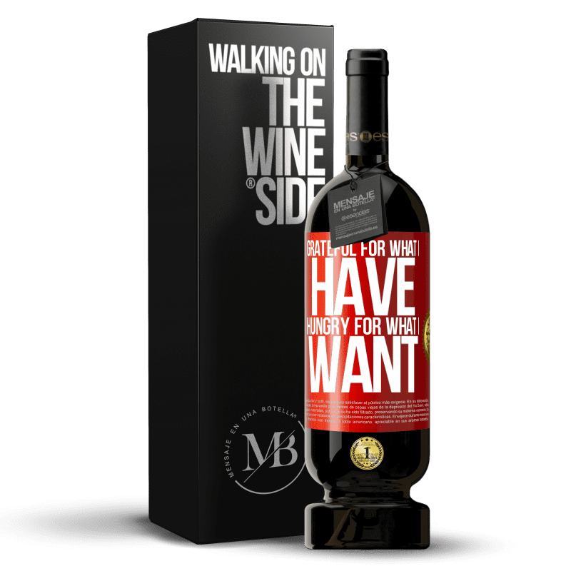 49,95 € Free Shipping | Red Wine Premium Edition MBS® Reserve Grateful for what I have, hungry for what I want Red Label. Customizable label Reserve 12 Months Harvest 2014 Tempranillo