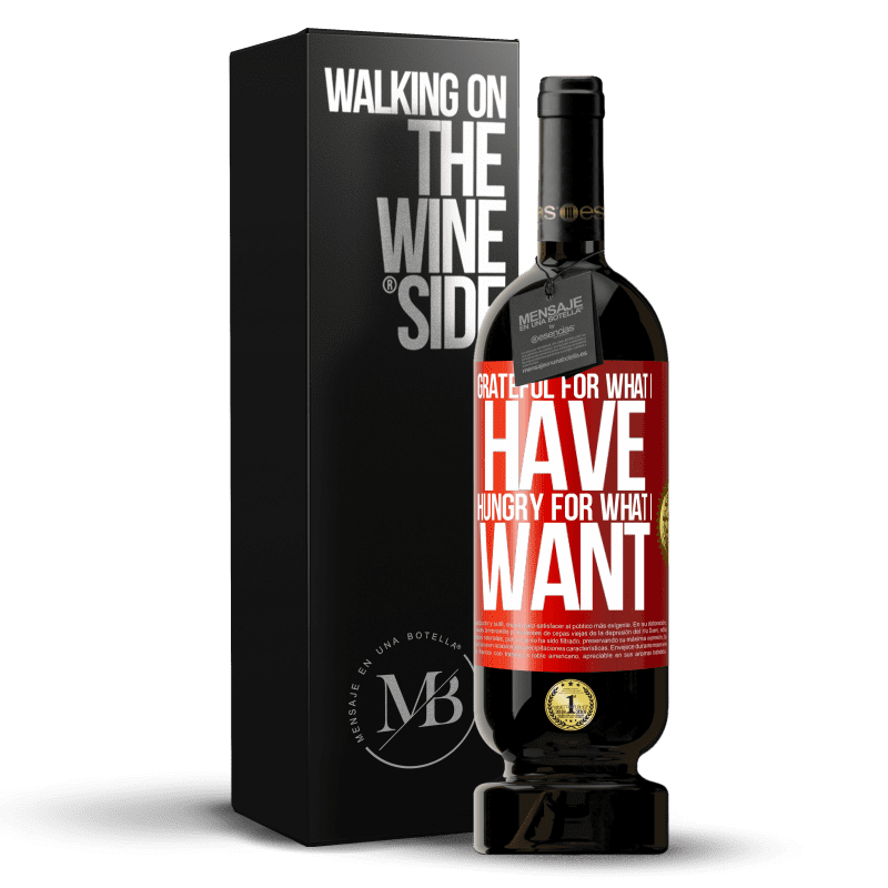 49,95 € Free Shipping | Red Wine Premium Edition MBS® Reserve Grateful for what I have, hungry for what I want Red Label. Customizable label Reserve 12 Months Harvest 2015 Tempranillo