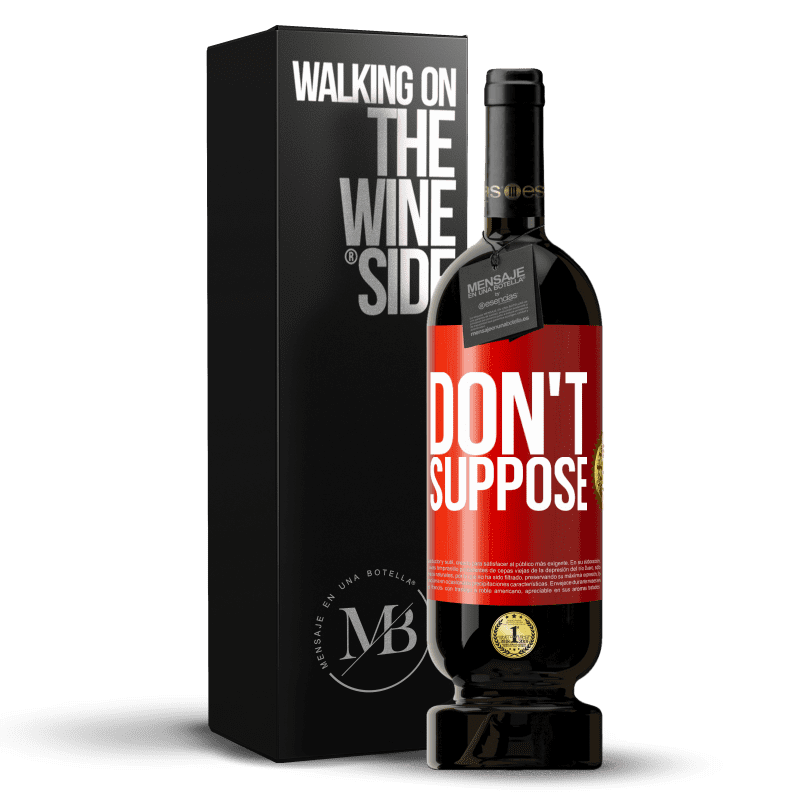 49,95 € Free Shipping | Red Wine Premium Edition MBS® Reserve Don't suppose Red Label. Customizable label Reserve 12 Months Harvest 2015 Tempranillo