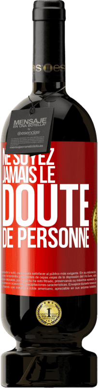49,95 € Envoi gratuit | Vin rouge Édition Premium MBS® Réserve Ne soyez jamais le doute de personne Étiquette Rouge. Étiquette personnalisable Réserve 12 Mois Récolte 2016 Tempranillo