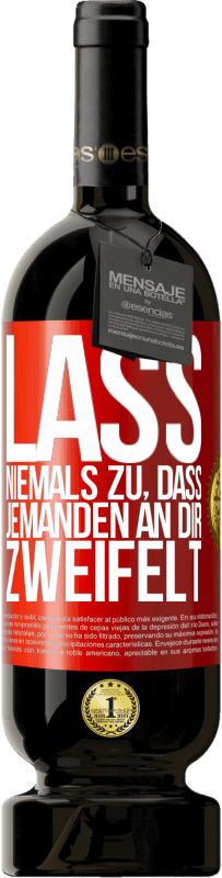 49,95 € Kostenloser Versand | Rotwein Premium Ausgabe MBS® Reserve Lass niemals zu, dass jemanden an dir zweifelt Rote Markierung. Anpassbares Etikett Reserve 12 Monate Ernte 2016 Tempranillo