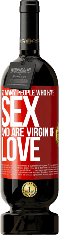 «So many people who have sex and are virgin of love» Premium Edition MBS® Reserve