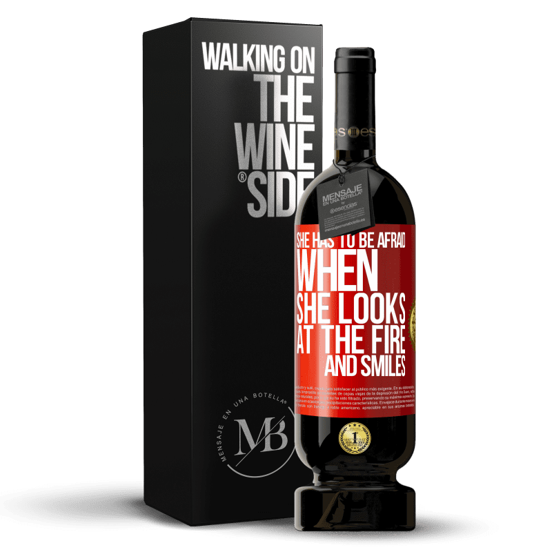 49,95 € Free Shipping | Red Wine Premium Edition MBS® Reserve She has to be afraid when she looks at the fire and smiles Red Label. Customizable label Reserve 12 Months Harvest 2014 Tempranillo