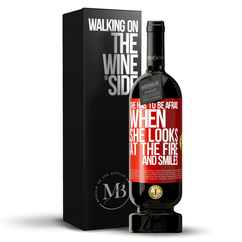 49,95 € Free Shipping | Red Wine Premium Edition MBS® Reserve She has to be afraid when she looks at the fire and smiles Red Label. Customizable label Reserve 12 Months Harvest 2015 Tempranillo