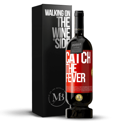 «Catch the fever» Premium Edition MBS® Reserva