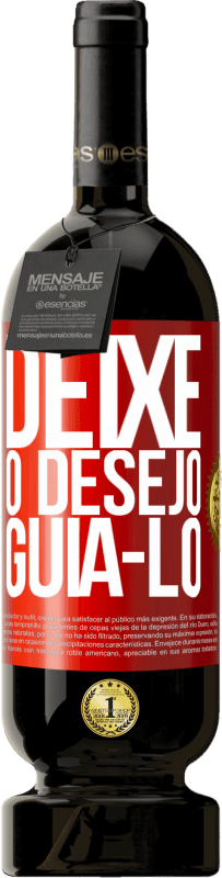 «Deixe o desejo guiá-lo» Edição Premium MBS® Reserva